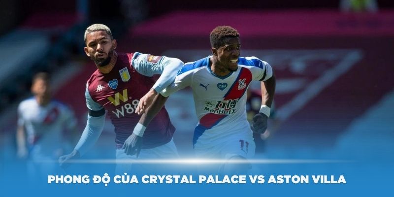 Phân tích phong độ của Crystal Palace vs Aston Villa